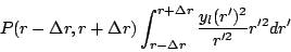 \begin{displaymath}
P(r-\Delta r, r+\Delta r)
\int_{r-\Delta r}^{r + \Delta r}{
\frac{y_l(r^{\prime})^2}{r^{\prime 2}}
r^{\prime 2}dr^{\prime}
}
\end{displaymath}