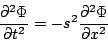 \begin{displaymath}
\frac{\partial^2 \Phi}{\partial t^2} = -s^2 \frac{\partial^2 \Phi}{\partial x^2}
\end{displaymath}