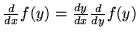 $\frac{d}{d x} f(y) = \frac{d y}{d x} \frac{d}{d y} f(y)$