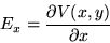 \begin{displaymath}
E_x = \frac{\partial V(x,y)}{\partial x}
\end{displaymath}