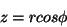 \begin{displaymath}
z = r cos \phi
\end{displaymath}